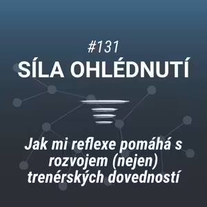Jak mi reflexe pomáhá s rozvojem trenérských dovedností #131