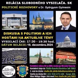 Politické rozhovory 224 - 2024-12-10 PhDr. Gyõrgy Gyimesi PhD.