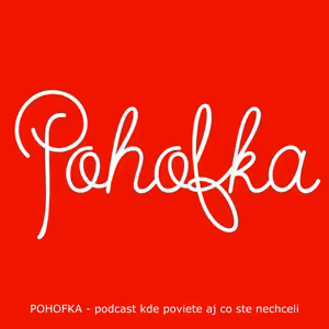 Pohofka #35 - miesto, kde sa JOVINEČKO cítil tak dobre, že povedal aj to čo nechcel