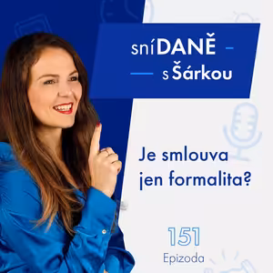 151: Je smlouva jen formalita? | Podcast SníDANĚ s Šárkou
