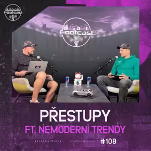 FOOTCAST #108 | Přestupy ft. nemoderní trendy