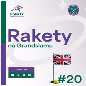 RAKETY #20 | Wimby | Češi jsou venku, kdo vyhraje?