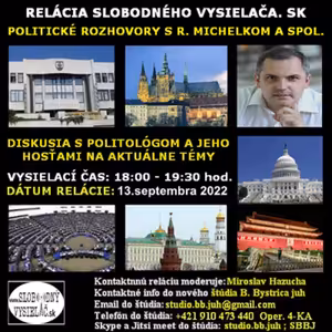 Politické rozhovory 136 - 2022-09-13 Mgr. Roman Michelko a jeho hostia