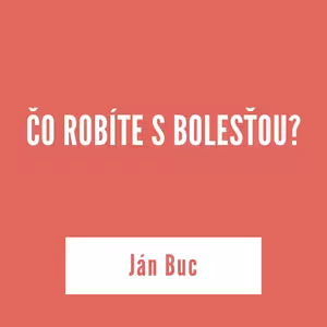 ČO ROBÍTE S BOLESŤOU? | 10. júla 2025