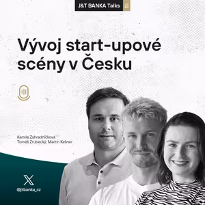 J&T BANKA Talks: Vývoj start-upové scény v Česku