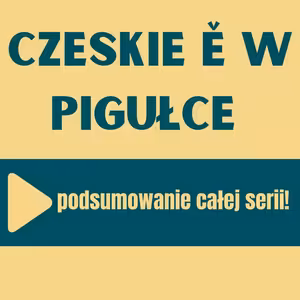 131: Czeskie Ě w pigułce czyli podsumowanie serii
