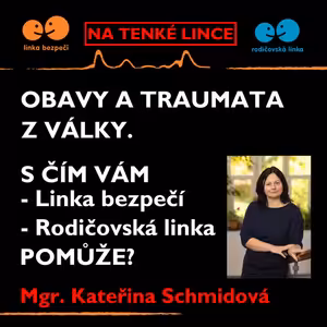 Obavy a traumata z války. S čím Vám Linka bezpečí a Rodičovská linka pomůže?