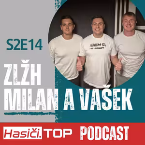S2E14 - ZLŽH / Milan a Vašek - Hasiči.Top podcast