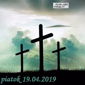 Cesta vzostupu 91 - 2019-04-19 Otče, odpusť im, lebo nevedia čo činia