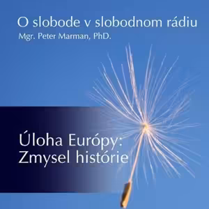 O slobode 52 - 2016-10-18 Úloha Európy: Zmysel histórie