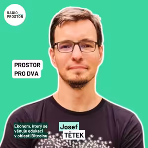 Bitcoinový edukátor Tětek: Potřebujeme odluku peněz od státu. Bitcoin je vzácné digitální zlato