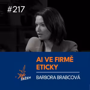 217 | Barbora Brabcová | Jak zavést AI ve firmě eticky a tak, aby to lidi bavilo