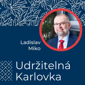 Udržitelná Karlovka #27: Ladislav Miko