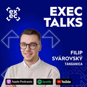 #89 exec talks: Filip Svárovský (CEO a spoluzakladatel, Tanganica) – Reklama zdražuje. Kde se láme její ekonomika a co s tím