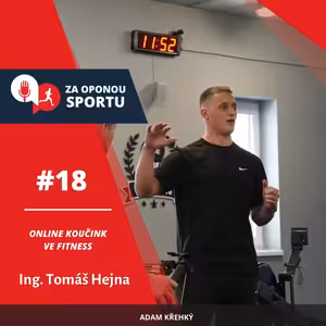 Za oponou sportu #18 - Ing. Tomáš Hejna - Online koučink ve fitness