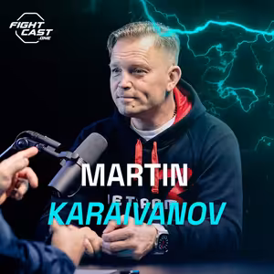 Fight Cast #15 - Martin Karaivanov: Když Jiří přecházel od thajského boxu k MMA, sebralo mě to