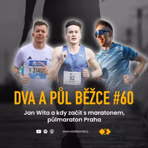 Dva a půl běžce #60: Jan Wita a kdy začít s maratonem, půlmaraton Praha