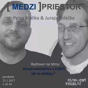 Medzipriestor 54 - 2017-01-23 Konzervativizmus a LGBTI, ide to dokopy?