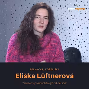 Eliška Lüftnerová – zpěvačka, koželiška: Šansony poslouchám již od dětství