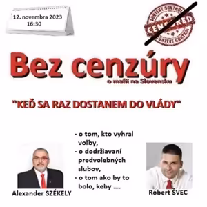Bez cenzúry 246 - 2023-11-12 „KEĎ RAZ BUDEM VLÁDNUŤ JA“
