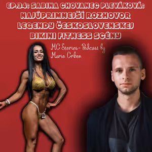 EP.34: Sabina Chovanec Pleváková-Najúprimnejší rozhovor legendy československej bikini fitness scény