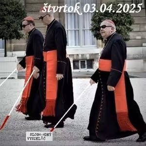 Spirituálny kapitál 560 - 2025-04-03 „Prečo sa hrajú na slepých ? Zástupné pokánie“