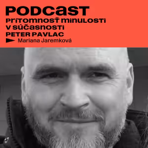 Prítomnosť minulosti v súčasnosti – Peter Pavlac