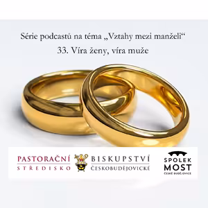 Vztahy mezi manželi a v rodině - 33. díl - Víra ženy, víra muže