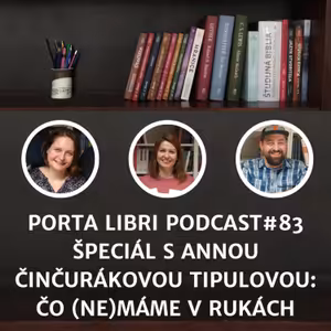 #83: ŠPECIÁL - Anna Činčuráková Tipulová – Čo (ne)máme v rukách