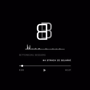 BETTERBEING SESSIONS 4: Nebojte se selhání