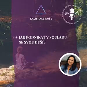 #4 Jak podnikat v souladu se svou duší?