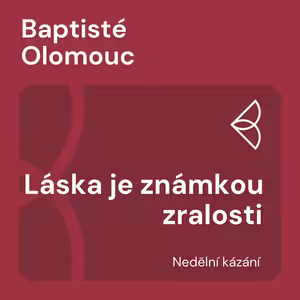 Láska je známkou zralosti (17.5.2026)