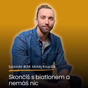 Epizoda #34: Matěj Krupčík - o zákulisí biatlonu, sportu a zdravém životním stylu