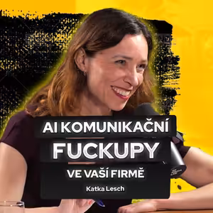 AI komunikační fuckupy ve vaší firmě / Katka Lesch, AI Manager