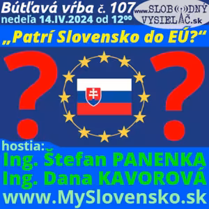 Bútľavá vŕba 107 - 2024-04-14 „Patrí Slovensko do EÚ ?“