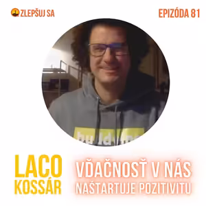 081. Ladislav Kossár: Vďačnosť v nás naštartuje pozitivitu