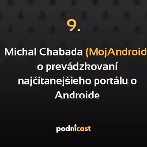 9: Michal Chabada (MojAndroid) o prevádzkovaní najčítanejšieho portálu o Androide