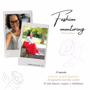 #7 s Evou Bartákovou (stylistka šatníku a duše) - O síle barev, nejen v oblékání