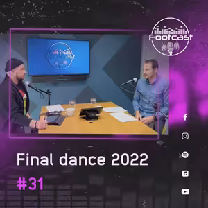 FOOTCAST #31 | Final dance 2022