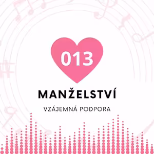 013 Manželství - Jak být oporou v náročných situacích