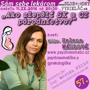 Sám sebe lekárom 57 - 2016-09-11 Ako zlepšiť slovenské a české pôrodníctvo?