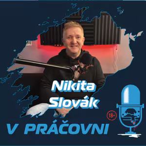 V PRÁČOVNI - 48 - Nikita SLOVÁK - keď niekomu niečo sľúbiš, tak to musíš urobiť