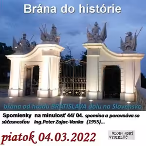 Spomienky na minulosť 04 - 2022-03-04 Brána do histórie