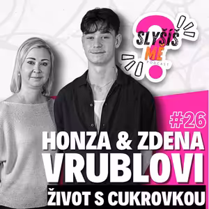 #26 HONZA A ZDENA VRUBLOVI - ŽIVOT S CUKROVKOU, JAKÉ TO JE Z POHLEDU DÍTĚTE I RODIČE, ZAČÁTKY DIAGNÓZY...