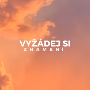 VYŽÁDEJ SI ZNAMENÍ