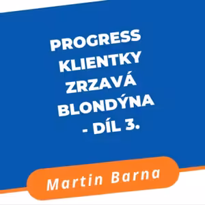 Progress klientky Zrzavá Blondýna - Díl 3.