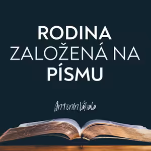 #03 Rodina založená na Písmu | Antonín Váhala