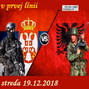 V prvej línii - 2018-12-19 Kosovská armáda – nová iskra v sude s pušným prachom…