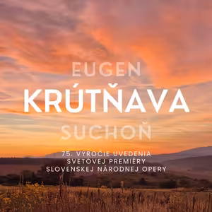 O novej inscenácii opery Eugena Suchoňa KRÚTŇAVA