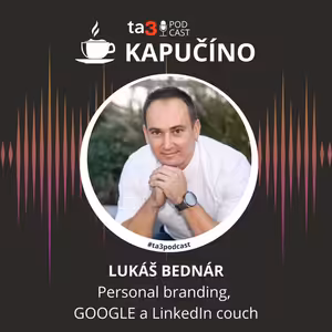 Podcast Kapučíno s hosťom: Lukáš Bednár, Personal branding, GOOGLE a LinkedIn couch